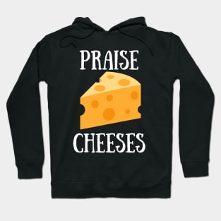 Praise Cheeses Hoodie